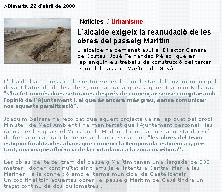 Not&iacute;cia publicada el 22 d'Abril de 2008 a l'edici&oacute; digital del peri&ograve;dic municipal de l'Ajuntament de Gav&agrave; (El Bruguers) explicant que l'alcalde de Gav&agrave; exigeix la reanudaci&oacute; de les obres del passeig mar&iacute;tim de Gav&agrave; Mar